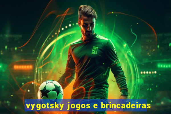 vygotsky jogos e brincadeiras